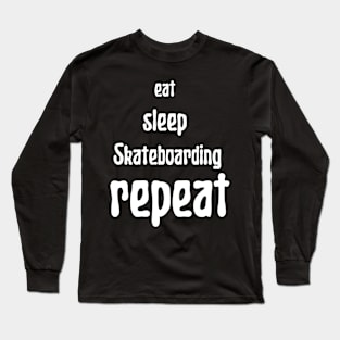 eat sleep skateboarding repeat Long Sleeve T-Shirt